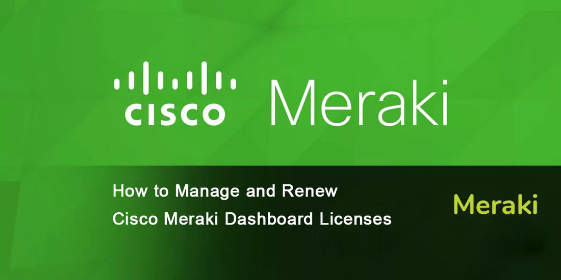 Manage and Renew Cisco Meraki Licenses